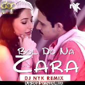 Bol Do Na Zara (NYK Remix) DJ NYK